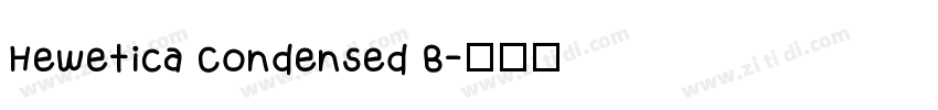 Hewetica Condensed B字体转换